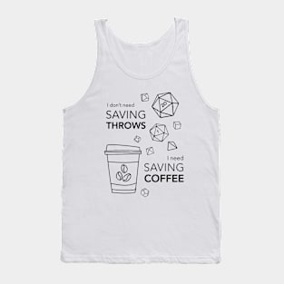 I don't need saving throws, I need saving coffee! | DnD rules Tank Top